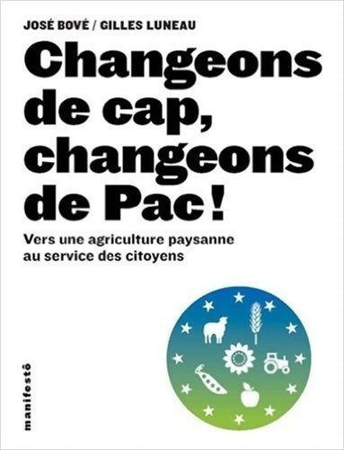 Livrenpoche : Changeons de cap, changeons de Pac ! Vers une agriculture paysanne au service des citoyens - Gilles Luneau - Livre
