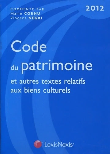 Livrenpoche : Code du patrimoine et autres textes relatifs aux biens culturels 2012 - Vincent Négri - Livre