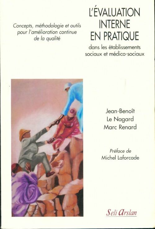 Livrenpoche : L'évaluation interne en pratique dans les établissements sociaux et médico-sociaux : Concepts méthodologie et outils pour l'amélioration continue de la qualité - Jean-Benoît Le Nagard - Livre