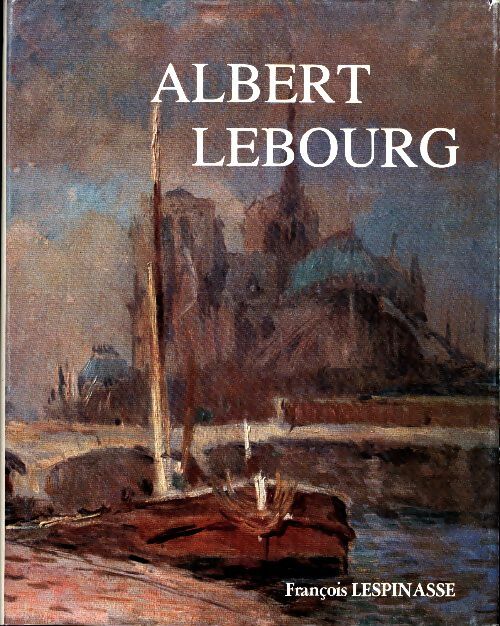 Livrenpoche : Albert Lebourg : 1849-1928 - François Lespinasse - Livre