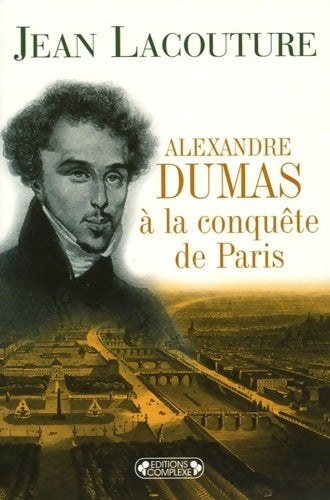 Livrenpoche : Alexandre Dumas à la conquête de Paris - Jean Lacouture - Livre
