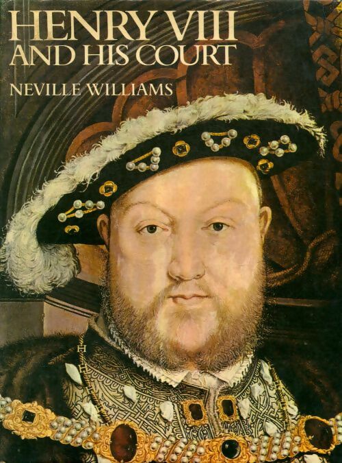 Livrenpoche : Henry VIII and his court - Neville Williams - Livre