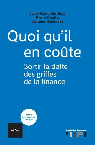 Livrenpoche : Quoi qu'il en coûte. Sortir la dette des griffes de la finance - Jean-Marie Harribey - Livre