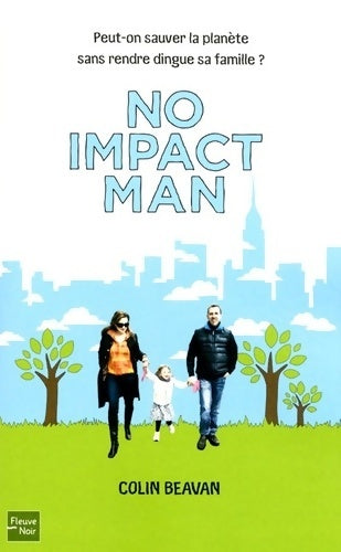 Livrenpoche : No impact man - peut-on sauver la planète sans rendre dingue sa famille ? - Colin Beavan - Livre