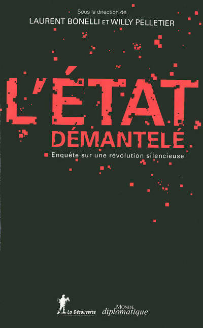 Livrenpoche : L'État démantelé - Laurent Bonelli - Livre