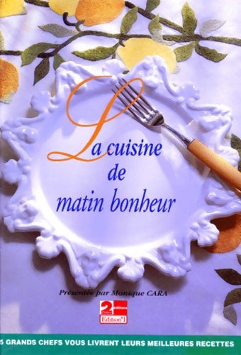 Livrenpoche : La cuisine de matin bonheur - Monique Cara - Livre