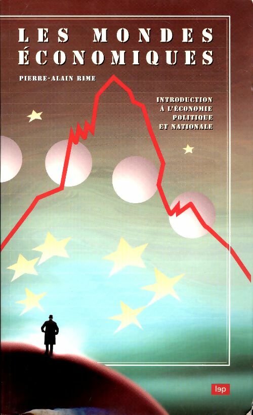 Livrenpoche : Les mondes économiques. Introduction à l'économie politique et nationale - Pierre-Alain Rime - Livre