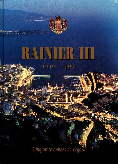 Livrenpoche : Rainier III - 1949-1999. Cinquante années de règne - Collectif - Livre