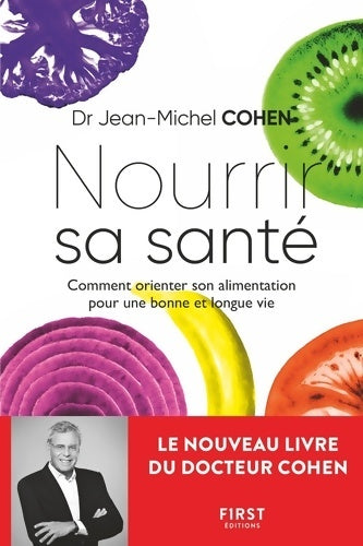 Livrenpoche : Nourrir sa santé - comment orienter son alimentation pour une bonne et longue vie - Jean-Michel Cohen - Livre