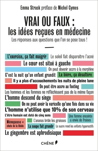 Livrenpoche : Vrai ou faux : Les idées reçues en médecine: les réponses aux questions que l on se pose tous ! - Emma Strack - Livre