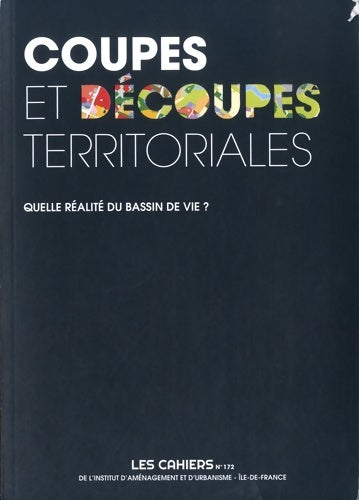 Livrenpoche : Coupes et découpes territoriales. Quelle réalité du bassin de vie ? - Iau îdf (dir) - Livre