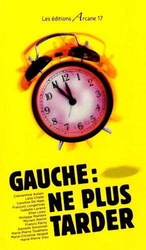 Livrenpoche : Gauche : Ne plus tarder - Clémentine Autain - Livre