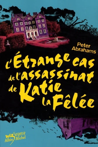 Livrenpoche : L'Étrange cas de l'assassinat de katie la fêlée Tome II - Peter Abrahams - Livre