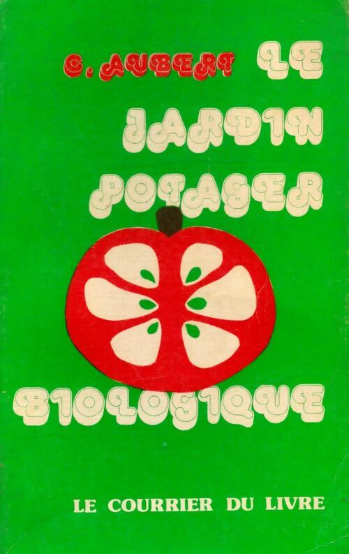Livrenpoche : Le jardin potager biologique - Claude Aubert - Livre