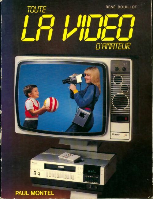 Livrenpoche : Toute la vidéo d'amateur - René Bouillot - Livre