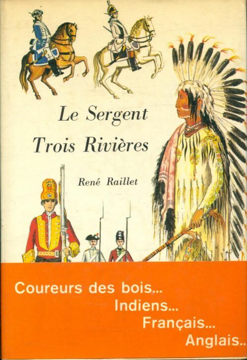Livrenpoche : Le sergent trois rivières - René Raillet - Livre