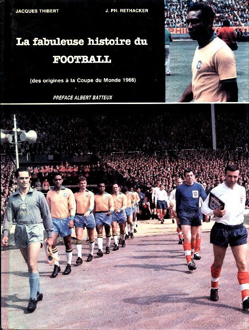 Livrenpoche : La fabuleuse histoire du football Tome I - Jacques Thibert - Livre