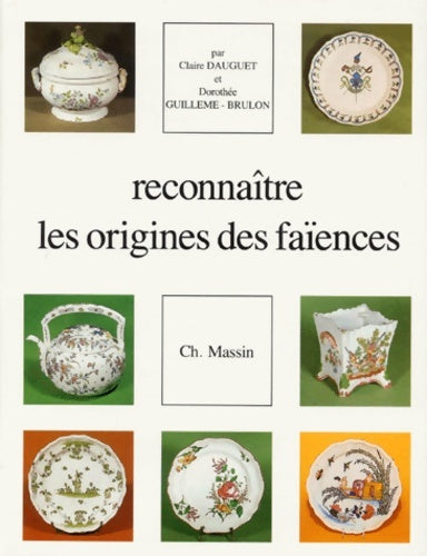 Livrenpoche : Reconnaître les origines des faïences françaises aux XVIIe et XVIIIe siècles en France - Claire Dauguet - Livre