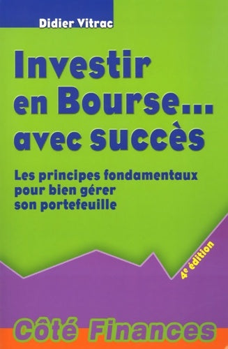 Livrenpoche : Investir en bourse... Avec succès : Les principes fondamentaux pour bien gérer son portefeuille - Didier Vitrac - Livre
