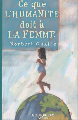 Livrenpoche : Ce que l'humanité doit à la femme - Norbert Gualde - Livre