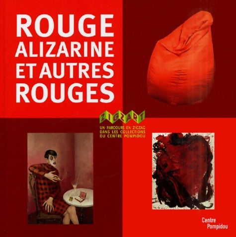 Livrenpoche : Rouge alizarine et autres rouges : Un parcours en zigzag dans les collections du centre pompidou - Elizabeth Amzallag-Augé - Livre