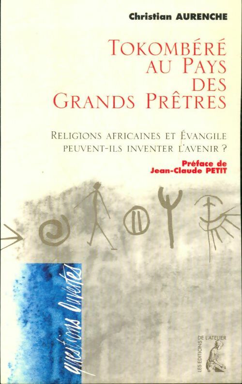 Livrenpoche : Tokombéré au pays des grands prêtres. Religions africaines et évangile peuvent-ils inventer l'avenir - Christian Aurenche - Livre