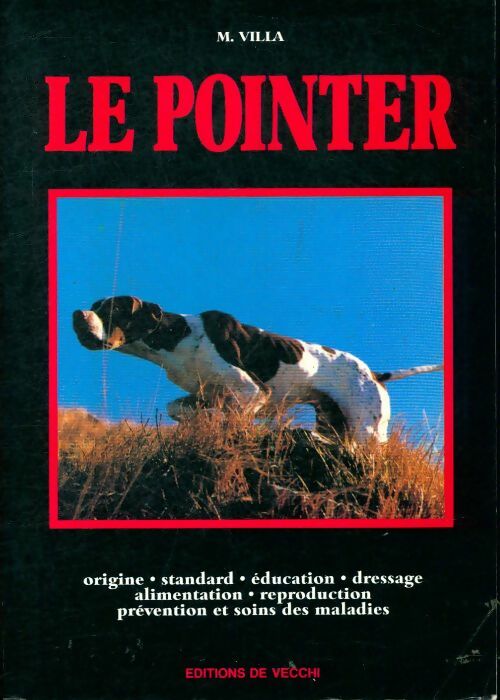 Livrenpoche : Le pointer : Origine standard éducation dressage - Pierre Villa - Livre