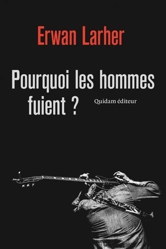 Livrenpoche : Pourquoi les hommes fuient ? - Erwan Larher - Livre