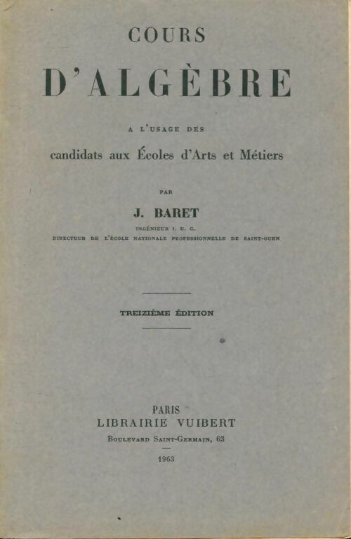 Livrenpoche : Cours d'algèbre à l'usage des candidats aux écoles d'arts et métiers - J Baret - Livre