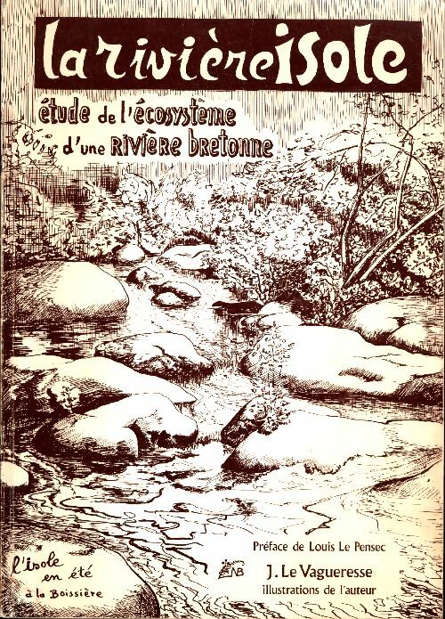 Livrenpoche : La rivière isole étude de l'écosystème d'une rivière bretonne - J. Le Vagueresse - Livre