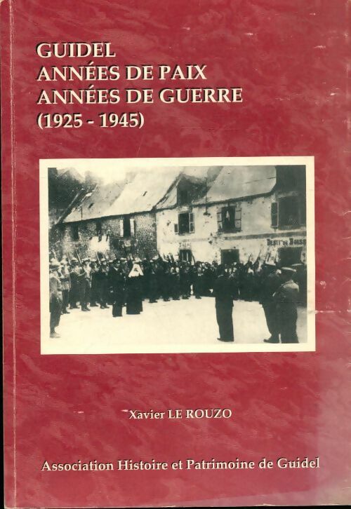 Livrenpoche : Guidel années de paix, années de guerre 1925-1945 - Xavier Le Rouzo - Livre