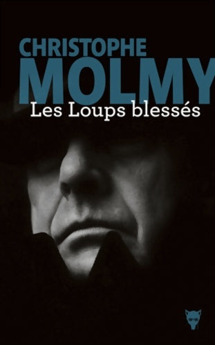 Livrenpoche : Les loups blessés - Christophe Molmy - Livre