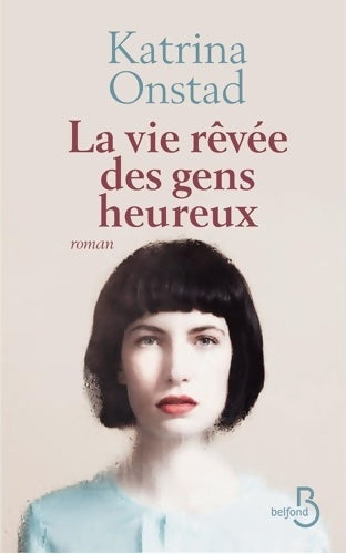Livrenpoche : La vie rêvée des gens heureux - Katrina Onstad - Livre