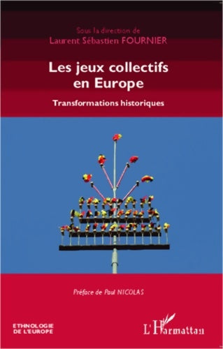 Livrenpoche : Les jeux collectifs en Europe : Transformations historiques - Laurent-sébastien Fournier - Livre