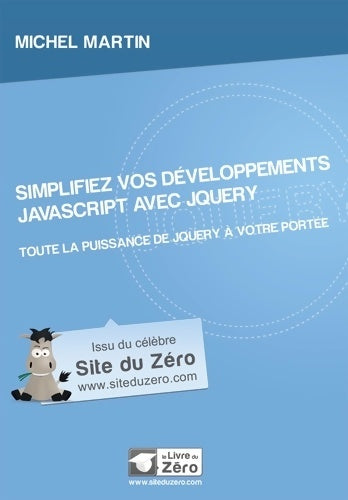 Livrenpoche : Simplifiez vos développements javascript avec jquery : Toute la puissance de jquery à votre portée - Michel Martin - Livre