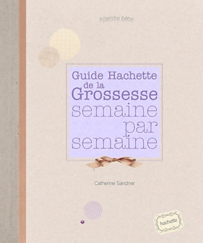 Livrenpoche : La grossesse semaine par semaine - Catherine Sandner - Livre