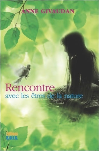 Rencontre avec les êtres de la nature - Anne Givaudan - Livre