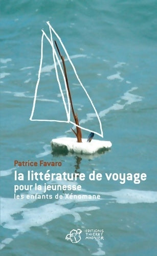 Livrenpoche : La littérature de voyage pour la jeunesse : Les enfants de xénomane - Patrice Favaro - Livre