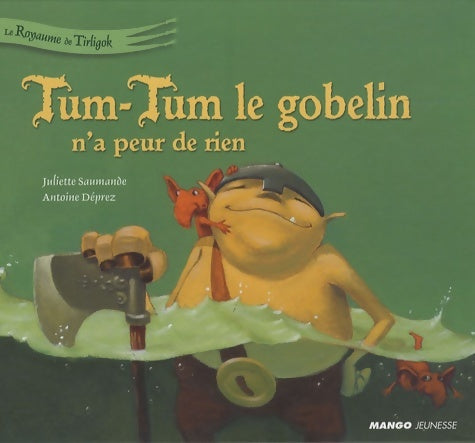 Livrenpoche : Tum-tum le gobelin n'a peur de rien - Juliette Saumande - Livre