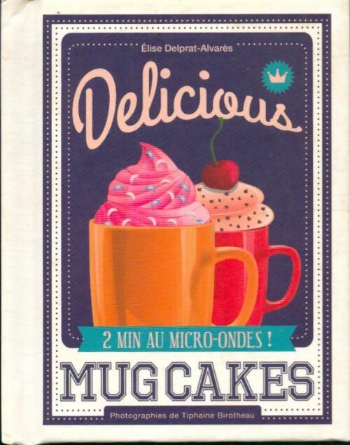 Livrenpoche : Delicious mugcakes - Élise Delprat-Alvarès - Livre