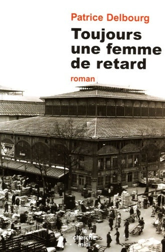 Livrenpoche : Toujours une femme de retard - Patrice Delbourg - Livre