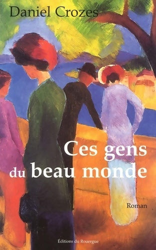 Livrenpoche : Ces gens du beau monde - Daniel Crozes - Livre