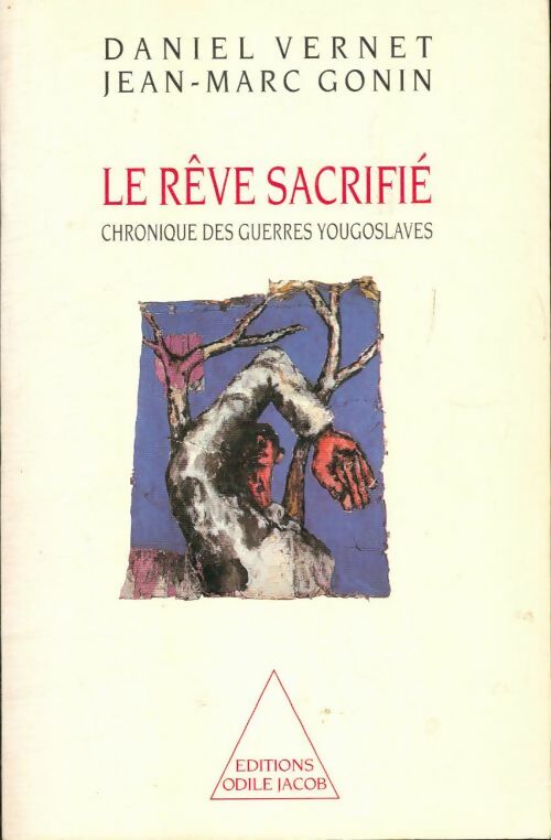 Livrenpoche : Le rêve sacrifié : Chronique des guerres yougoslaves - Daniel Vernet - Livre