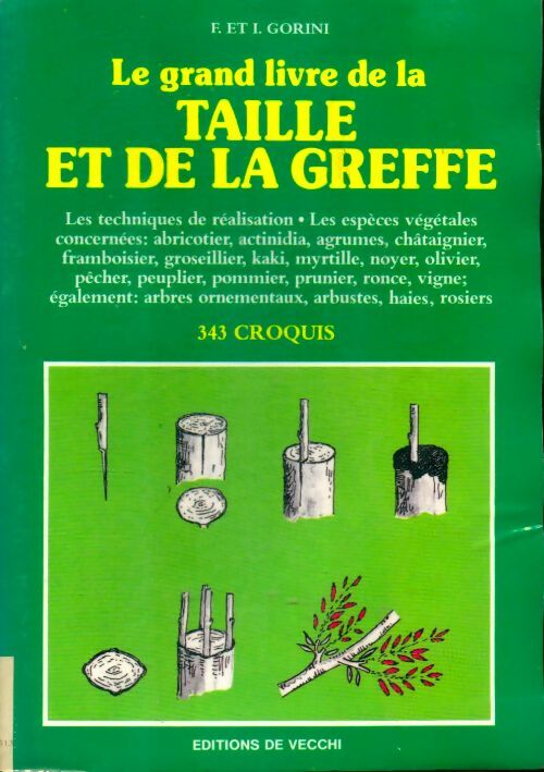 Le grand livre de la greffe et de la taille - F. Gorini - Livre