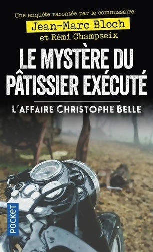 Livrenpoche : Le mystère du pâtissier exécuté. L'affaire Christophe Belle - Jean-Marc Bloch - Livre
