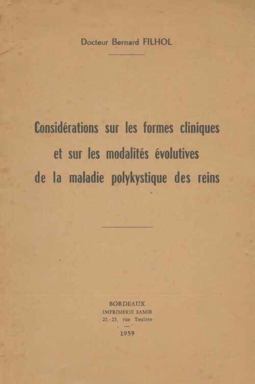 Livrenpoche : Considérations sur les formes cliniques et sur les modalités évolutives de la maladie polykystique des reins - Bernard Filhol - Livre