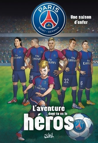 Paris Saint-Germain - l'aventure dont tu es le héros Tome I : Une saison d'enfer - Danjou - Livre