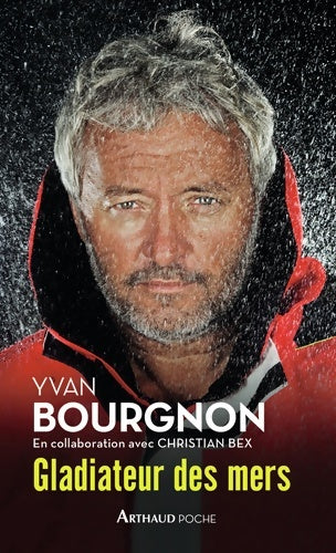 Livrenpoche : Gladiateur des mers : Seul autour du monde sur un voilier non habitable - Yvan Bourgnon - Livre