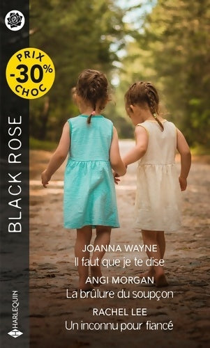 Livrenpoche : Il faut que je te dise / La brûlure du soupçon / Un inconnu pour fiancé - Joanna Wayne - Livre