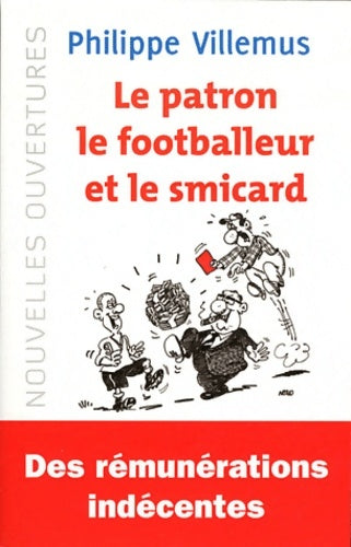 Livrenpoche : Le patron le footballeur et le smicard - Philippe Villemus - Livre